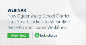 How Ogdensburg School District Uses Smart Lockers to Streamline Break/Fix and Loaner Workflows
