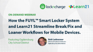 How the FUYL™ Smart Locker System and Learn21 Streamline Break/Fix and Loaner Workflows for Mobile Devices.