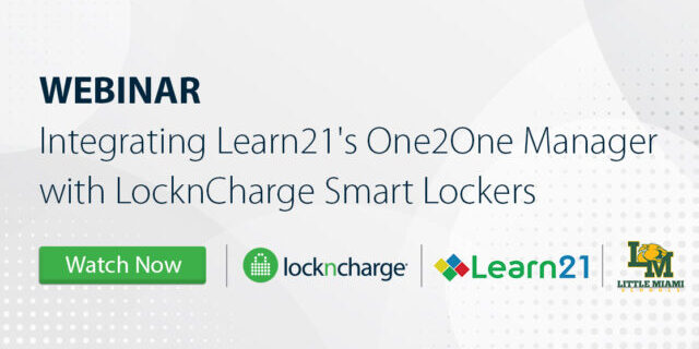 Webinar: Integrating Learn21's One2One Manager with LocknCharge Smart Lockers